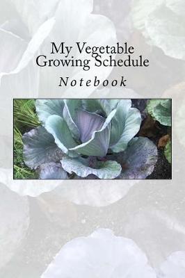 Book cover for My Vegetable Growing Schedule