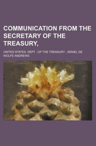 Cover of Communication from the Secretary of the Treasury,