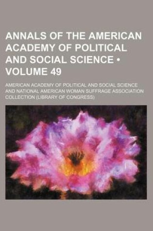 Cover of Annals of the American Academy of Political and Social Science (Volume 49)