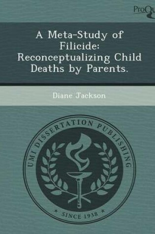 Cover of A Meta-Study of Filicide: Reconceptualizing Child Deaths by Parents