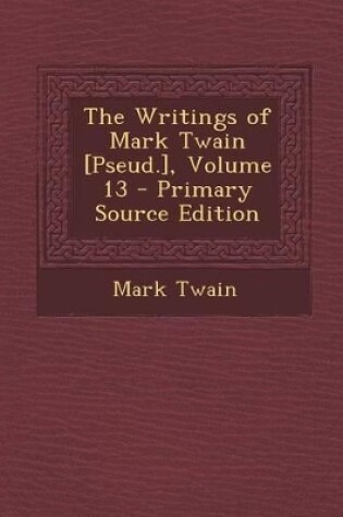 Cover of The Writings of Mark Twain [Pseud.], Volume 13