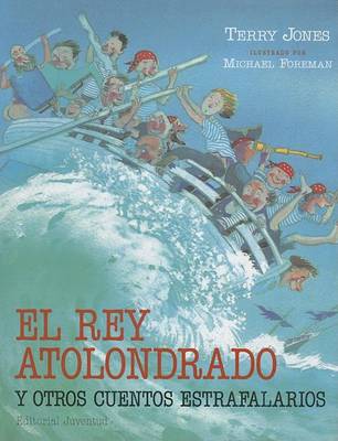 Book cover for El Rey Atolondrado y Otros Cuentos Estrafalarios