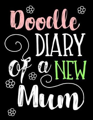 Book cover for Doodle Diary Of A New Mum