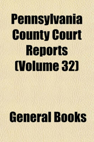 Cover of Pennsylvania County Court Reports (Volume 32)