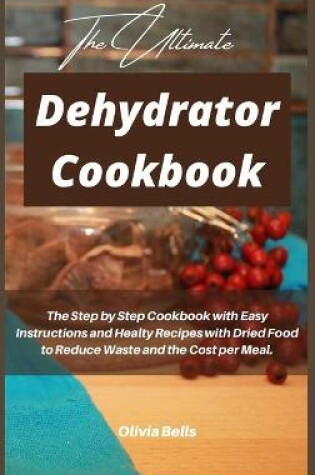 Cover of The Ultimate Dehydrator Cookbook