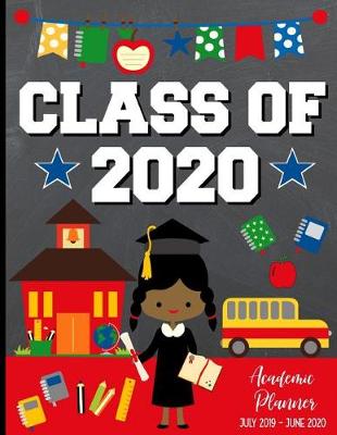 Book cover for Class of 2020 Academic Planner July 2019 - June 2020