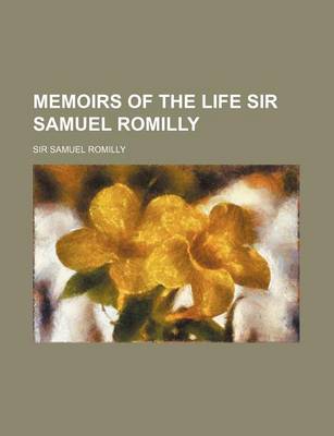 Book cover for Memoirs of the Life Sir Samuel Romilly (Volume 1)