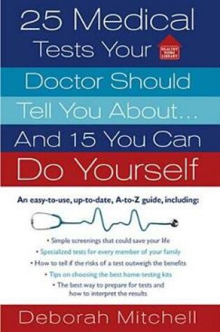 Cover of 25 Medical Tests Your Doctor Should Tell You About...and 15 You Can Do Yourself