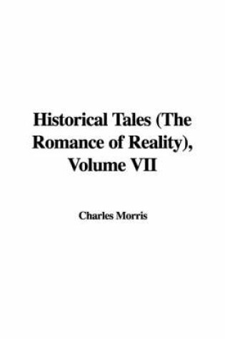 Cover of Historical Tales (the Romance of Reality), Volume VII