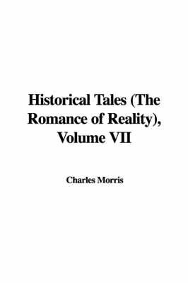 Book cover for Historical Tales (the Romance of Reality), Volume VII