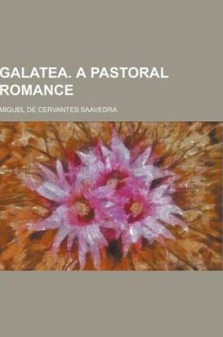 Cover of Galatea. a Pastoral Romance