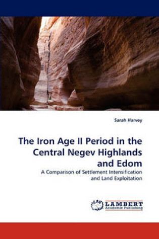 Cover of The Iron Age II Period in the Central Negev Highlands and Edom