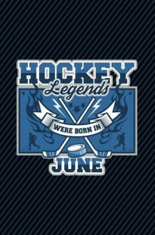 Cover of Hockey Legends Were Born In June