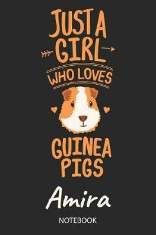 Cover of Just A Girl Who Loves Guinea Pigs - Amira - Notebook