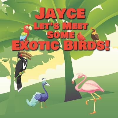 Book cover for Jayce Let's Meet Some Exotic Birds!