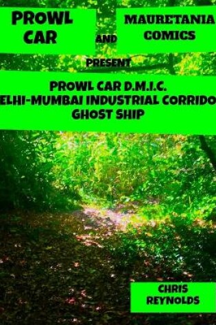 Cover of Prowl Car D.M.I.C. Delhi-Mumbai Industrial Corridor Ghost Ship