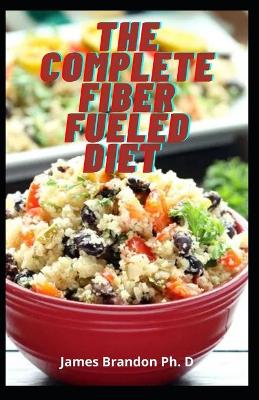 Book cover for The Complete Fiber Fueled Diet