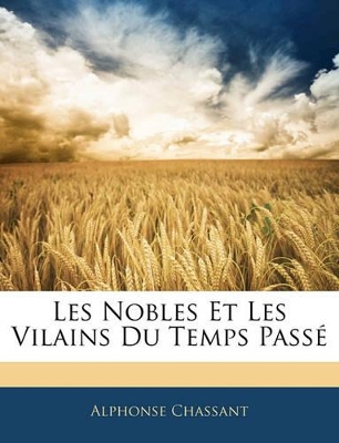 Book cover for Les Nobles Et Les Vilains Du Temps Passé