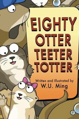 Cover of Eighty Otter Teeter Totter