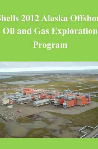 Cover of Shells 2012 Alaska Offshore Oil and Gas Exploration Program