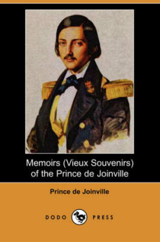 Cover of Memoirs (Vieux Souvenirs) of the Prince de Joinville (Dodo Press)