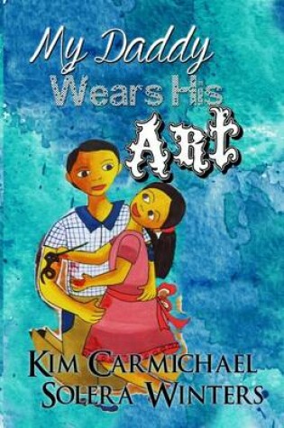 Cover of My Daddy Wears His Art