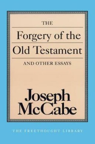 Cover of The Forgery of the Old Testament and Other Essays