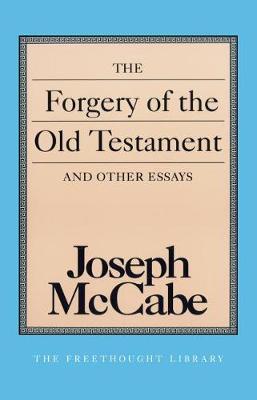 Book cover for The Forgery of the Old Testament and Other Essays