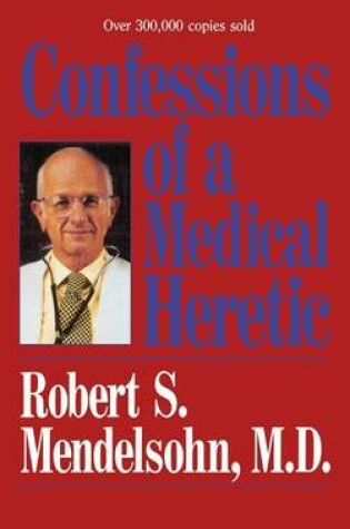 Cover of Confessions of a Medical Heret