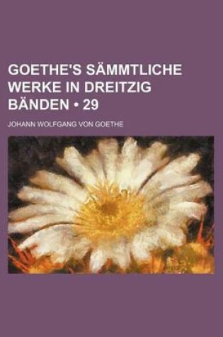 Cover of Goethe's Sammtliche Werke in Dreitzig Banden (29)