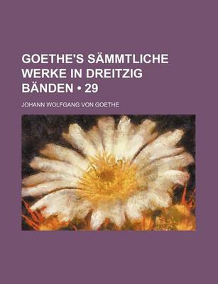 Book cover for Goethe's Sammtliche Werke in Dreitzig Banden (29)