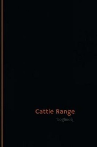 Cover of Cattle Range Log (Logbook, Journal - 120 pages, 6 x 9 inches)