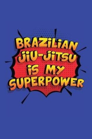 Cover of Brazilian Jiu-Jitsu Is My Superpower