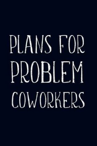 Cover of Plans For Problem Coworkers