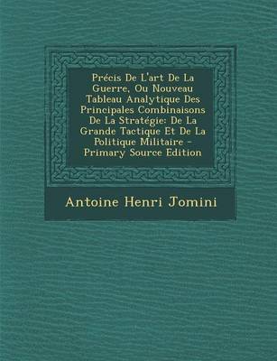 Book cover for Precis de L'Art de La Guerre, Ou Nouveau Tableau Analytique Des Principales Combinaisons de La Strategie