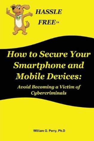 Cover of How to Secure Your Smartphone and Mobile Devices