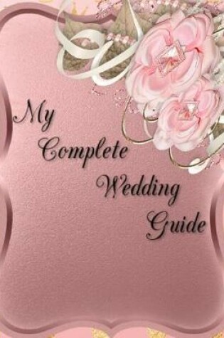 Cover of My Complete Wedding Guide