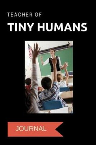 Cover of Teacher of Tiny Humans Journal