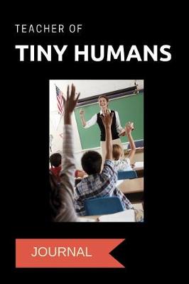 Book cover for Teacher of Tiny Humans Journal