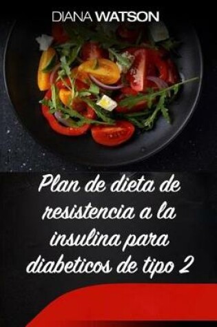 Cover of Plan de Dieta de Resistencia a la Insulina Para Diabeticos de Tipo 2