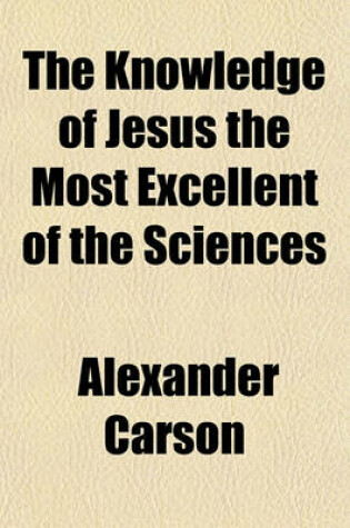 Cover of The Knowledge of Jesus the Most Excellent of the Sciences