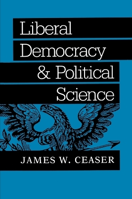 Book cover for Liberal Democracy and Political Science