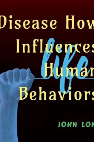 Cover of Disease How Influences Human Behaviors