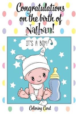 Book cover for CONGRATULATIONS on the birth of NATHAN! (Coloring Card)