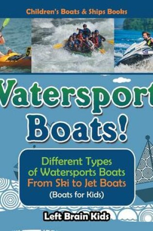 Cover of Watersports Boats! Different Types of Watersports Boats