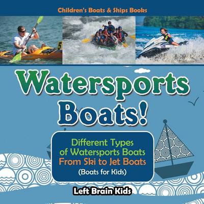 Cover of Watersports Boats! Different Types of Watersports Boats