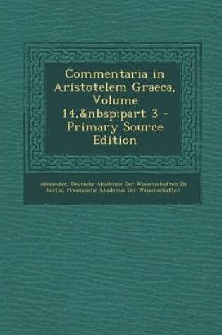 Cover of Commentaria in Aristotelem Graeca, Volume 14, Part 3