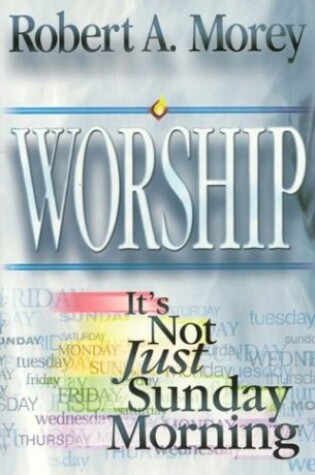 Cover of Worship: It's Not Just Sunday Morning