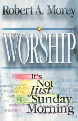Book cover for Worship: It's Not Just Sunday Morning