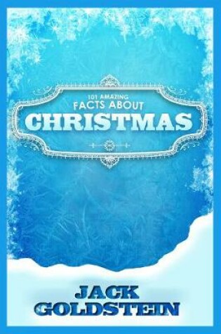 Cover of 101 Amazing Facts about Christmas